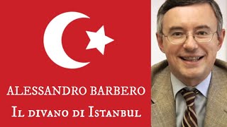 Alessandro Barbero  Il divano di Istanbul  senza sigle [upl. by Nevag]