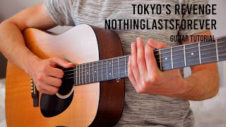 TOKYOS REVENGE  nothinglastsforever EASY Guitar Tutorial With Chords  Lyrics [upl. by Saibot]