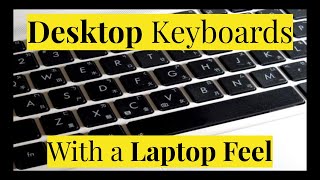 Desktop Keyboards that Feel Like Laptop Keyboards [upl. by Vanden818]