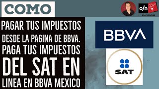 Como PAGAR tus IMPUESTOS desde la pagina de BBVA Paga tus IMPUESTOS del SAT en linea en BBVA MEXICO [upl. by Sarina]