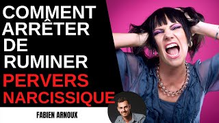 Comment arrêter de ruminer  PERVERS NARCISSIQUE [upl. by Goodrich319]