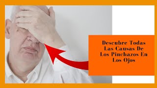 Porque Siento Pinchazos En Los Ojos ➞ 【 Punzadas En Los Ojos Descubre Todas las Causas】 [upl. by Eejan]