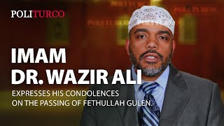 Imam Dr Wazir Ali expresses his condolences his on the passing of Fethullah Gulen [upl. by Shandra]