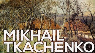 Mikhail Tkachenko A collection of 62 paintings HD [upl. by Kynan]