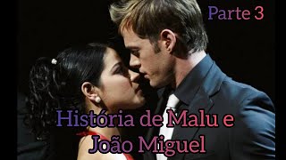 História de Malu e João Miguel parte 3 HD [upl. by Marja130]