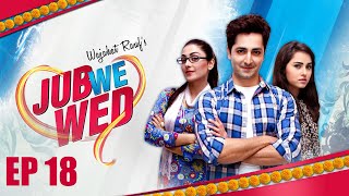 Jub We Wed  Episode 18  Danish Taimoor  Ayeza Khan  Urdu1 TV Dramas  Pakistani Drama [upl. by Louie]