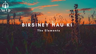 Birsiney Hau Ki  The Elements [upl. by Ennaitsirhc]