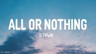 OTown  All Or Nothing Lyrics [upl. by Elga321]