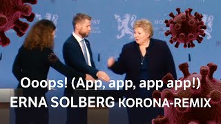 Erna Solberg  Ooops app app app app Korona Remix [upl. by Stepha]