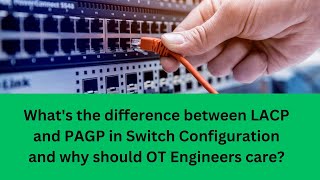 Understanding LACP and PAGP in Cisco Switch Configuration for OT Engineers [upl. by Derte]