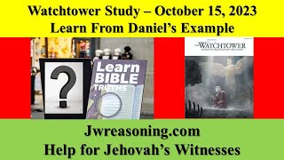 Watchtower Study  October 15 2023  Learn From Daniels Example [upl. by Bazil650]