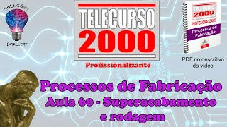 Telecurso 2000  Processos de Fabricação  60 Superacabamento e rodagem [upl. by Cowey]