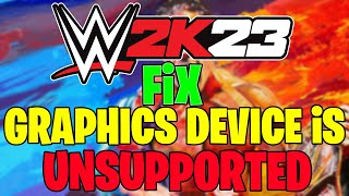 FIX GRAPHICS DEVICE IS UNSUPPORTED IN WWE 2K23 [upl. by Rraval567]