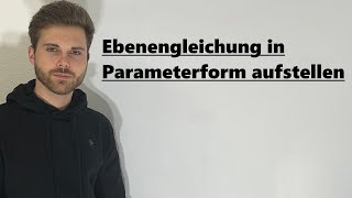 Parametergleichung einer Ebene aufstellen  Verständlich erklärt [upl. by Prudie502]