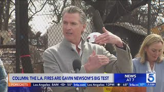 Column The LA Fires are Gavin Newsoms Big Test [upl. by Lenka238]