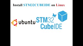 Install STM32CUBEIDE on LinuxUBUNTU [upl. by Lottie]