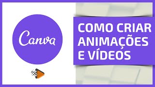 Como Criar Animações e Vídeos no Canva [upl. by Alisander804]