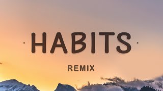 Tove Lo  Habits Remix Lyrics  Your gone and i gotta stay high all the time [upl. by Leummas]