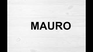 How To Pronounce Mauro [upl. by Uranie]