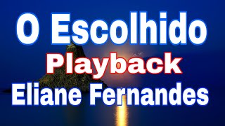 O Escolhido Eliane Fernandes Playback 1 Tom Abaixo Com Letra [upl. by Nessa]