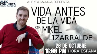 VIDA ANTES DE LA VIDA Con Mikel Lizarralde 🌟 AlexcomunicaTV [upl. by Nairod]