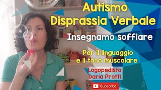 AUTISMO DISPRASSIA VERBALE INSEGNIAMO A SOFFIARE [upl. by Calbert]