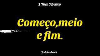 Começo meio e fim 1 Tom Abaixo 🎶 Playback 🎶 Júlia Vitória [upl. by Jordon423]