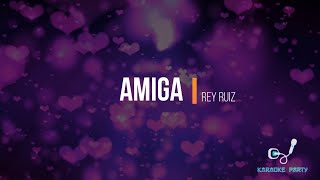 Amiga  ReyRuiz Karaoke [upl. by Emmalynn]