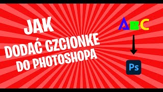 JAK DODAĆ CZCIONKĘ DO PHOTOSHOPA  PORADNIK 3 [upl. by Hyps]