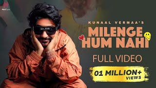 Milenge Hum Nahi Full Video  Kunaal Vermaa  Aditya Dev  Latest Songs 2024  Hindi Songs 2024 [upl. by Narda]