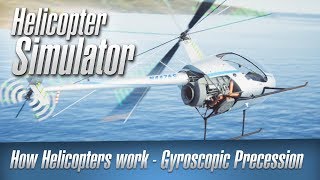 How Helicopters Work  Gyroscopic Precession  Helicopter Simulator [upl. by Elinet81]