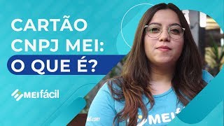 Cartão CNPJ MEI O que é Como conseguir  MEI Fácil [upl. by Mechling]