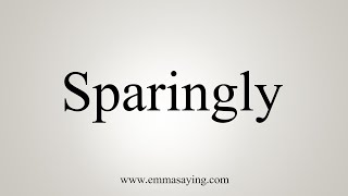 How To Say Sparingly [upl. by Lilithe]