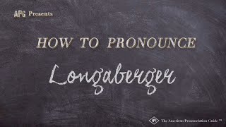 How to Pronounce Longaberger Real Life Examples [upl. by Ardnaet565]