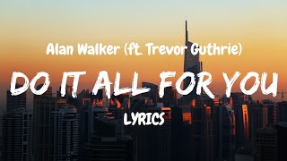 Alan Walker  Do It All For You LYRICS ft Trevor Guthrie [upl. by Kiehl]