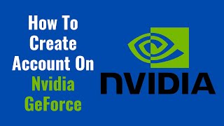 How To Create Account On Nvidia GeForce [upl. by Yuzik]