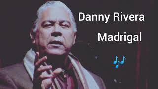 Madrigal  Danny Rivera Letra [upl. by Macilroy]