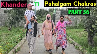 Khander ti Pahalgam Chakras  PART 36  Kashmiri Drama [upl. by Htial599]