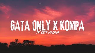 KOMPA X GATA ONLY Jr Stit Mashup [upl. by Bat]