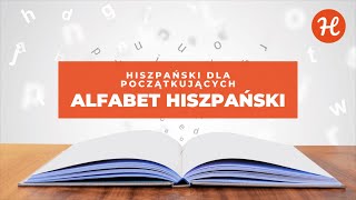 ✍ Alfabet hiszpański ✍  Hiszpański dla początkujących poziom A1 [upl. by Inihor]