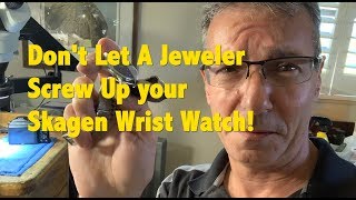 Dont Let a Jeweler or Pawn Shop Break your Skagen Watch [upl. by Nais]