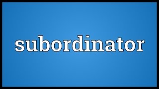 Subordinator Meaning [upl. by Amalle]