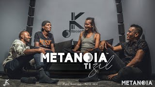 METANOIA  Ti Zil [upl. by Enaujed]