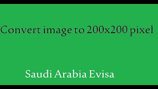 How to convert image to 200 x 200 pixels taken from mobile For Saudi Evisa [upl. by Airetnahs]