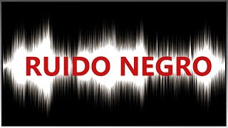 ¿qué es el RUIDO NEGRO [upl. by Raffaello428]