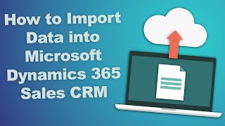 Import Data into Dynamics 365 Sales CRM [upl. by Jos]