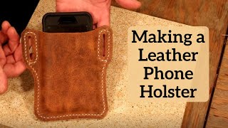 Making a Leather Phone Holster [upl. by Fusco740]