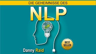 Die Geheimnisse des NLP Danny Raid Nlp Techniken für Anfänger Hörbücher kostenlos [upl. by Arde]