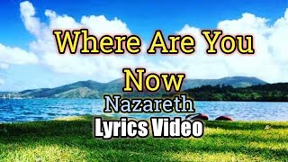 Where Are You Now  Nazareth Lyrics Video [upl. by Lenzi]