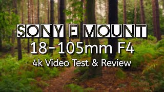 SONY 18105mm F4 G OSS  E MOUNT  Lens 4k Video Test and Review [upl. by Alberta]